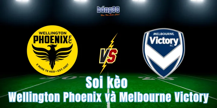 Soi kèo Wellington Phoenix và Melbourne Victory chuẩn xác