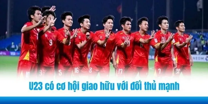 U23 có cơ hội giao hữu với đối thủ mạnh trong tháng 3 tới